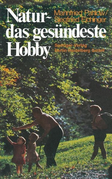 Natur - das gesündeste Hobby, Taschenbuch von Siegfried Eichinger , Mannfried Pahlow, Springer, 9783469005618
