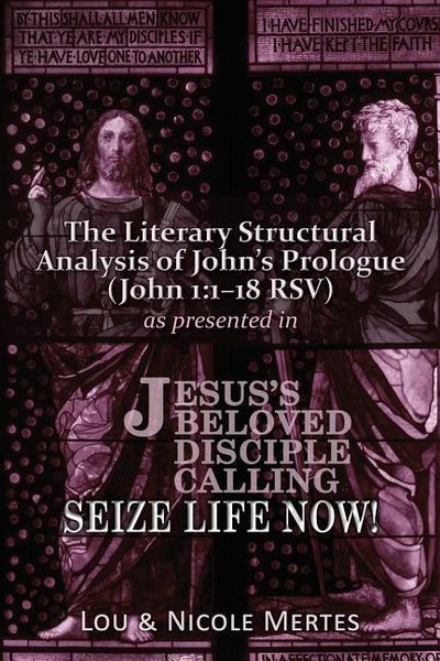 Produktbild: The Literary Structural Analysis of John's Prologue (John 1: 1-18 RSV): As Presented in Jesus's Beloved Disciple: Seize Life Now!