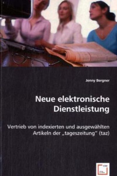 Jenny Bergner: Neue elektronische Dienstleistung, Taschenbuch von Jenny Bergner, VDM, 9783836466745