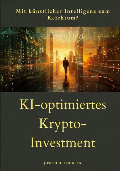 KI-optimiertes Krypto-Investment, Taschenbuch von Joseph H. Rodgers, Tredition, 9783384189165