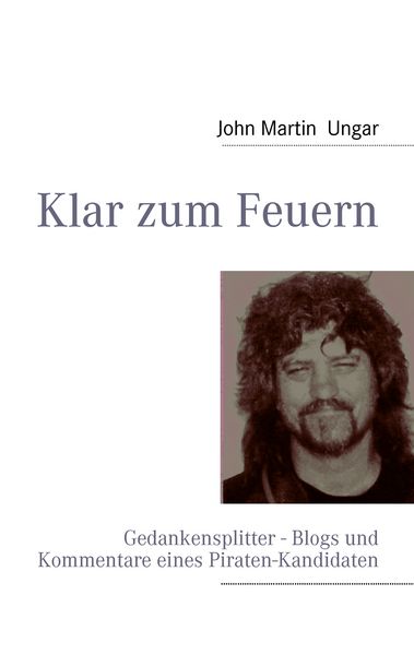 Klar zum Feuern, Taschenbuch von John Martin Ungar, BoD – Books on Demand, 9783839163122