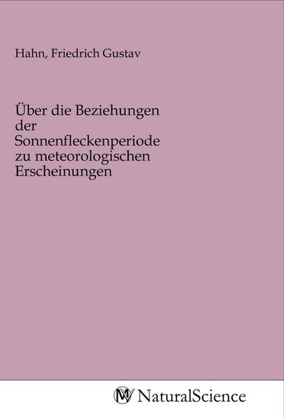 Produktbild: &Uuml;ber die Beziehungen der Sonnenfleckenperiode zu meteorologischen Erscheinungen