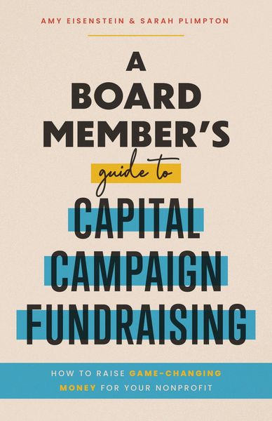 Produktbild: A Board Member's Guide to Capital Campaign Fundraising: How to Raise Game-Changing Money for Your Nonprofit