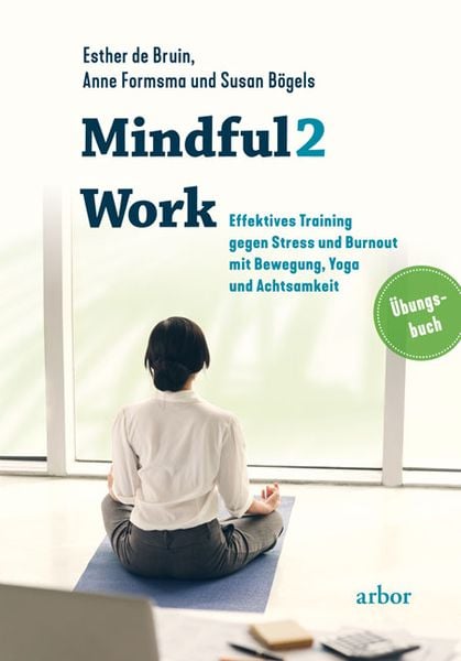 Mindful2Work, Paperback von Esther de Bruin , Anne Formsma , Susan Bögels, Arbor, 9783867812450