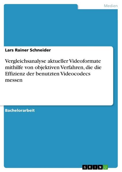 Produktbild: Vergleichsanalyse aktueller Videoformate mithilfe von objektiven Verfahren, die die Effizienz der benutzten Videocodecs messen