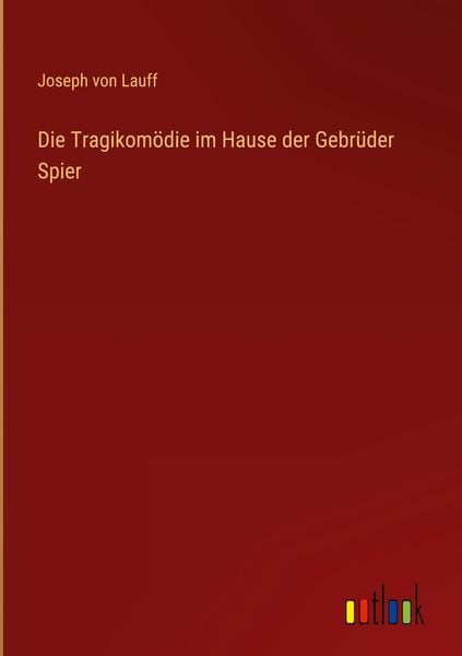 Produktbild: Die Tragikom&ouml;die im Hause der Gebr&uuml;der Spier