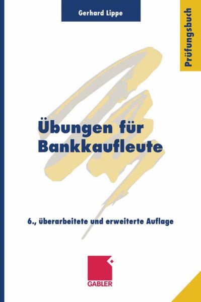 Übungen für Bankkaufleute, Taschenbuch von Gerhard Lippe, Betriebswirtschaftlicher Verlag Gabler, 9783409470438