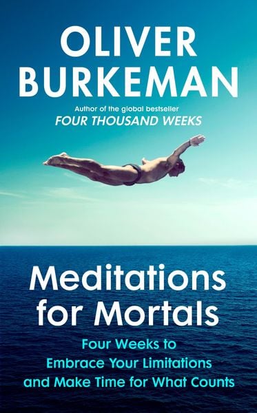 Meditations for Mortals, Taschenbuch von Oliver Burkeman, Vermilion, 978-1-84792-762-0