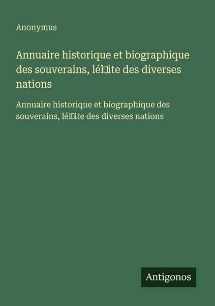 Produktbild: Annuaire historique et biographique des souverains, l&eacute;l&iquest;ite des diverses nations