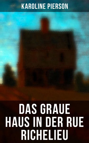 Produktbild: Das graue Haus in der Rue Richelieu