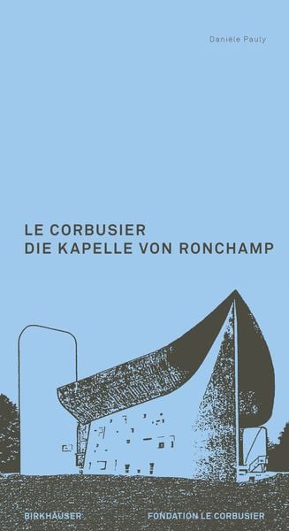 Produktbild: Le Corbusier. Die Kapelle von Ronchamp