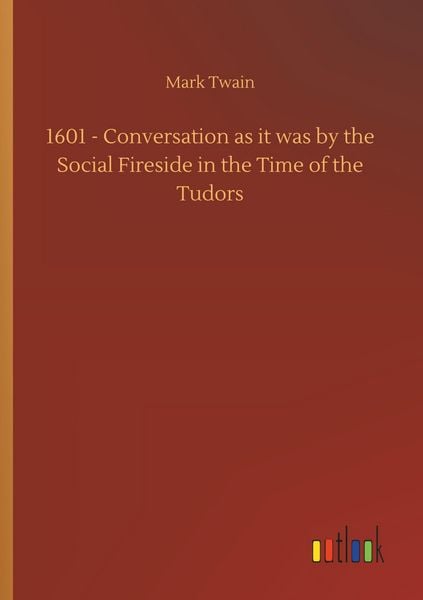 Produktbild: 1601 - Conversation as it was by the Social Fireside in the Time of the Tudors