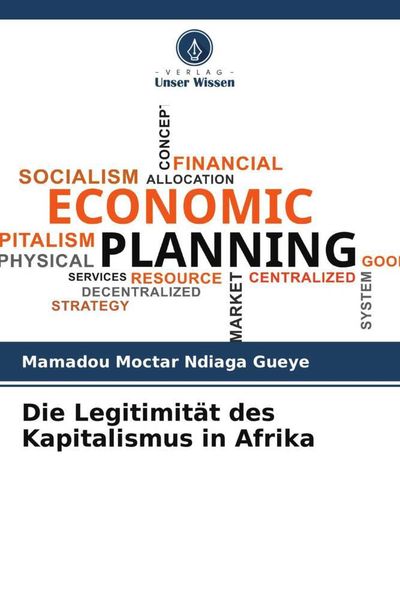 Die Legitimität des Kapitalismus in Afrika, Taschenbuch von Mamadou Moctar Ndiaga Gueye, Verlag Unser Wissen, 9786205895498