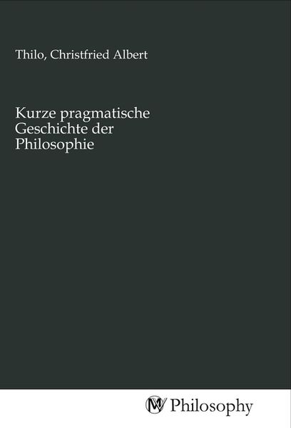 Kurze pragmatische Geschichte der Philosophie, Taschenbuch von , MV-Philosophy, 9783968804408