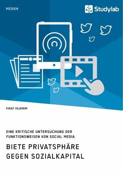 Produktbild: Biete Privatsph&auml;re gegen Sozialkapital. Eine kritische Untersuchung der Funktionsweisen von Social Media