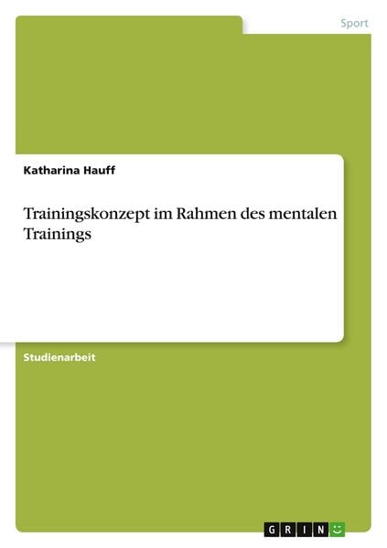 Trainingskonzept im Rahmen des mentalen Trainings, Taschenbuch von Katharina Hauff, GRIN, 9783346783981