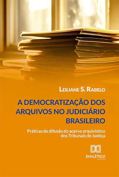 Produktbild: A democratiza&ccedil;&atilde;o dos arquivos no judici&aacute;rio brasileiro