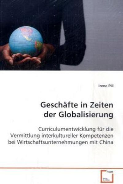 Pill, I: Geschäfte in Zeiten der Globalisierung, Taschenbuch von Irene Pill, VDM, 9783639114638