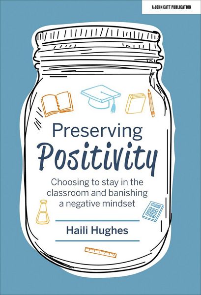 Produktbild: Preserving Positivity: Choosing to stay in the classroom and banishing a negative mindset
