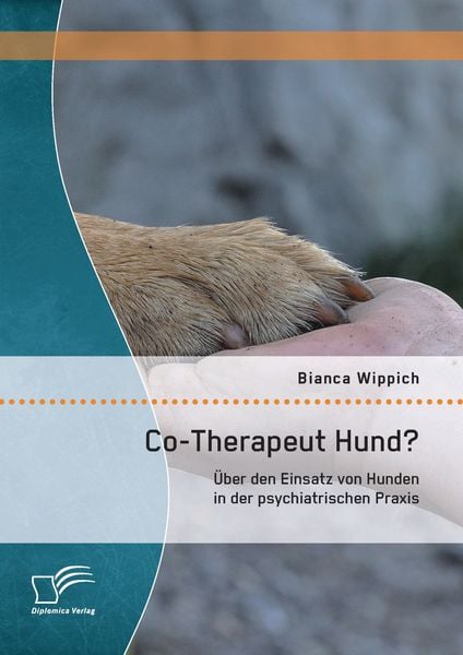 Produktbild: Co-Therapeut Hund? &Uuml;ber den Einsatz von Hunden in der psychiatrischen Praxis