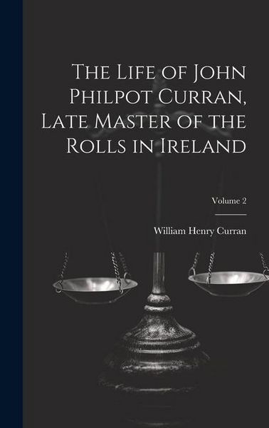 Produktbild: The Life of John Philpot Curran, Late Master of the Rolls in Ireland; Volume 2