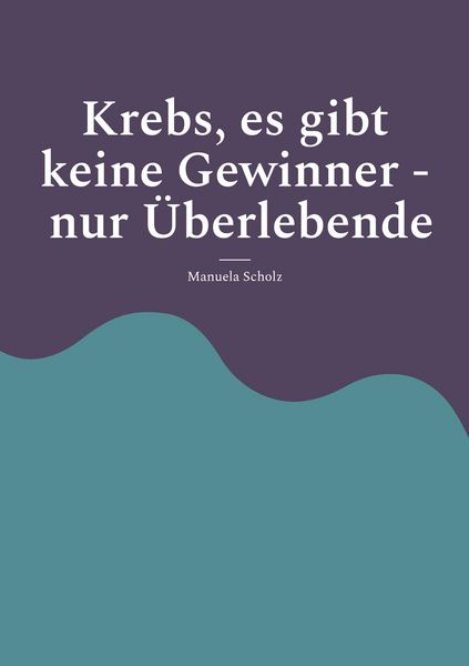 Produktbild: Krebs, es gibt keine Gewinner - nur &Uuml;berlebende