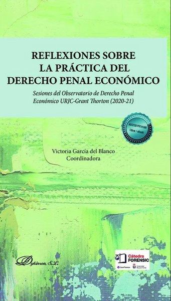 Produktbild: Reflexiones sobre la pr&aacute;ctica del derecho penal econ&oacute;mico : sesiones del Observatorio de Derecho Penal Econ&oacute;mico URJC-Grant Thorton (2020-21)
