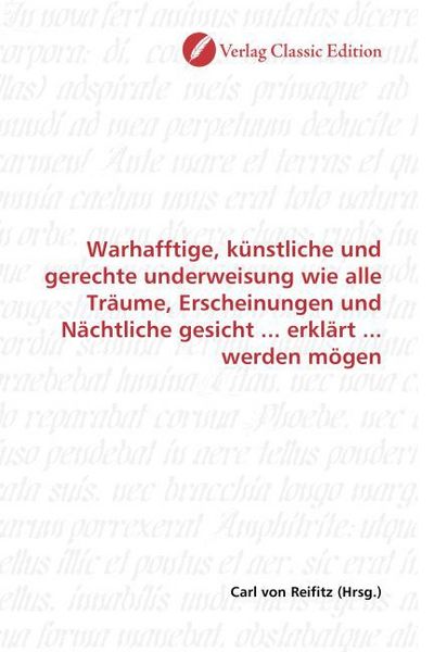 Produktbild: Warhafftige, k&uuml;nstliche und gerechte underweisung wie alle Tr&auml;ume, Erscheinungen und N&auml;chtliche gesicht ... erkl&auml;rt ... werden m&ouml;gen