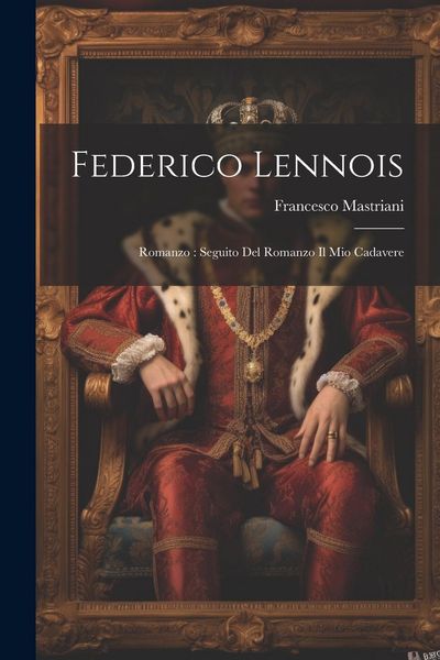 Produktbild: Federico Lennois: Romanzo: seguito del romanzo Il mio cadavere
