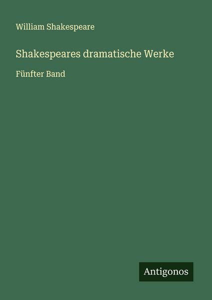 Shakespeares dramatische Werke, Taschenbuch von William Shakespeare, Antigonos Verlag, 9783563403129