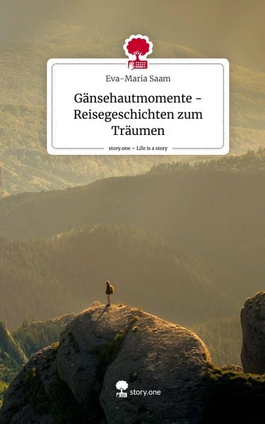 Produktbild: G&auml;nsehautmomente -Reisegeschichten zum Tr&auml;umen. Life is a Story - story.one