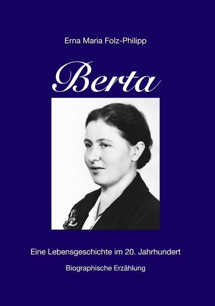 Berta, Taschenbuch von Erna Maria Folz-Philipp, BoD – Books on Demand, 9783842330948