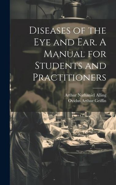 Produktbild: Diseases of the eye and ear. A Manual for Students and Practitioners
