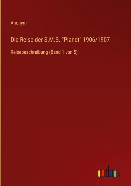 Produktbild: Die Reise der S.M.S. "Planet" 1906/1907