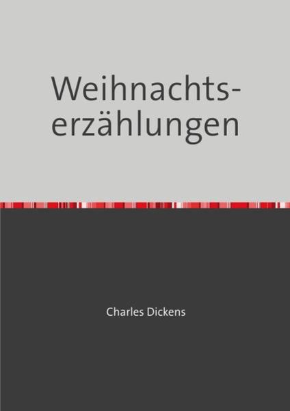 Weihnachtserzählungen, Taschenbuch von Charles Dickens, Epubli, 9783753132907