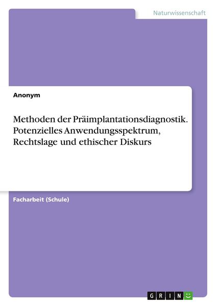 Produktbild: Methoden der Pr&auml;implantationsdiagnostik. Potenzielles Anwendungsspektrum, Rechtslage und ethischer Diskurs