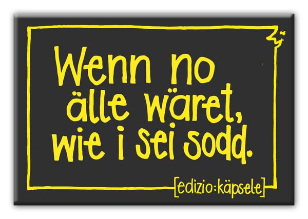 Produktbild: Wenn no &auml;lle w&auml;ret, wie i sei sodd!