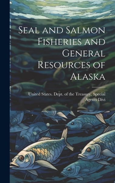 Produktbild: Seal and Salmon Fisheries and General Resources of Alaska