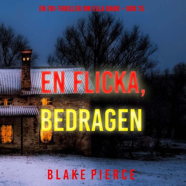 Produktbild: En flicka, bedragen (En FBI-thriller om Ella Dark &ndash; Bok 15)
