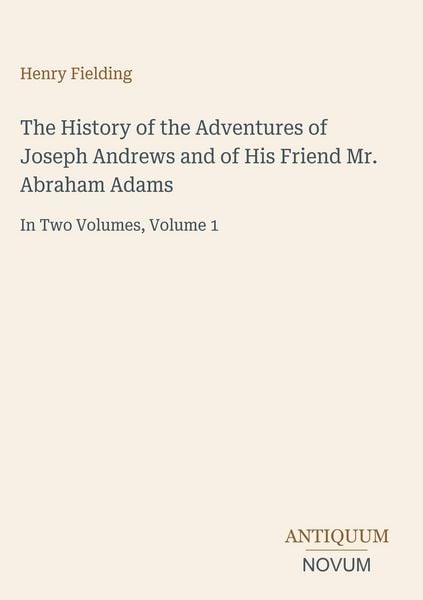 Produktbild: The History of the Adventures of Joseph Andrews and of His Friend Mr. Abraham Adams