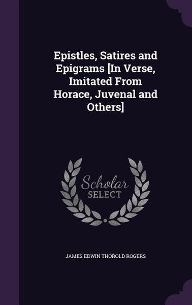 Produktbild: Epistles, Satires and Epigrams [In Verse, Imitated From Horace, Juvenal and Others]