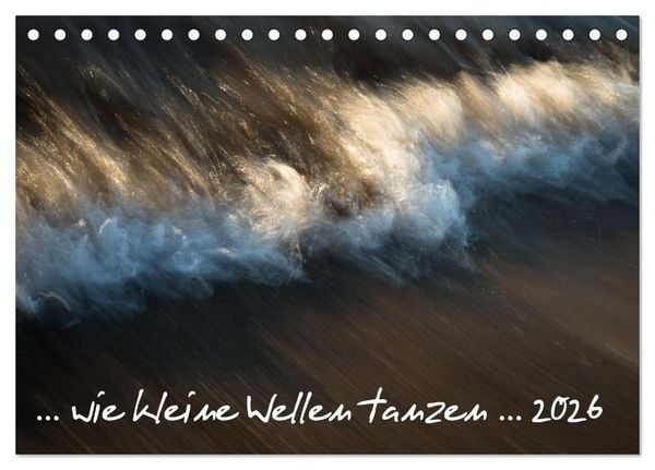 Produktbild: ... wie kleine Wellen tanzen ... (Tischkalender 2026 DIN A5 quer), CALVENDO Monatskalender