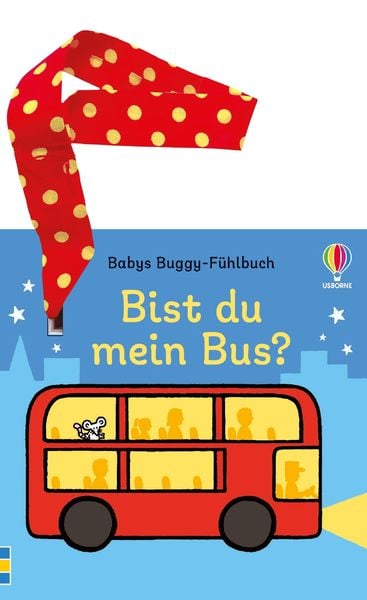 Babys Buggy-Fühlbuch: Bist du mein Bus?, Gebundene Ausgabe von , Usborne, 978-1-03-570312-8