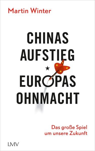 Chinas Aufstieg - Europas Ohnmacht, Taschenbuch von Martin Winter, Langen-Müller, 9783784436005
