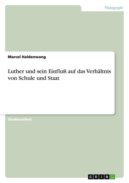 Produktbild: Luther und sein Einflu&szlig; auf das Verh&auml;ltnis von Schule und Staat