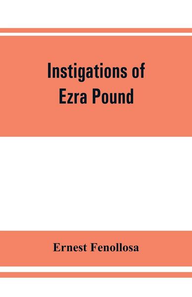 Produktbild: Instigations of Ezra Pound, together with an essay on the Chinese written character