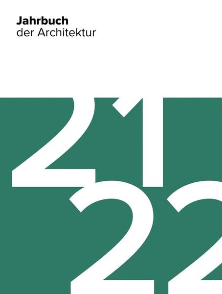 Jahrbuch der Architektur, Gebundene Ausgabe von Dennis Krause,Johanna Kaschik,Karoline Engellandt,Till Schröder,Sabrina Terwolbeck, Deutscher