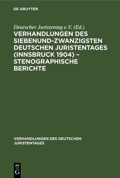 Produktbild: Verhandlungen des Siebenundzwanzigsten Deutschen Juristentages (Innsbruck 1904) &ndash; Stenographische Berichte