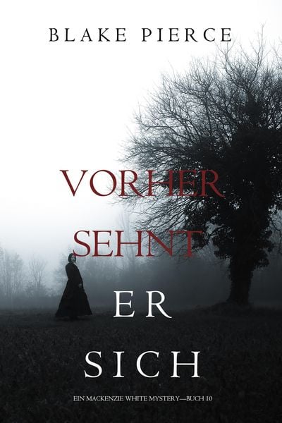 Produktbild: Vorher Sehnt Er Sich (Ein Mackenzie White Krimi-Buch 10)