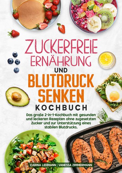 Produktbild: Zuckerfreie Ern&auml;hrung und Blutdruck senken Kochbuch